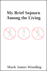 my brief sojourn among the living